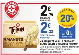 E.Leclerc Trium 4 bâtonnets vanille chocolat blanc éclats d'amanmdes offre