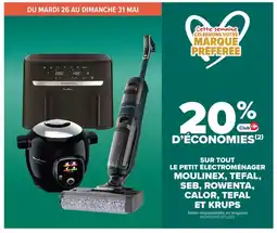 Carrefour MOULINEX, TEFAL, SEB, ROWENTA, CALOR, TEFAL ET KRUPS Sur tout le petit électroménager offre