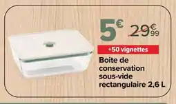 Carrefour PYREX Boite de conservation sous-vide rectangulaire offre