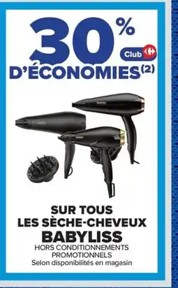 Carrefour BABYLISS Sur tous les sèche-cheveux offre