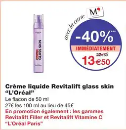 Monoprix L'oreal crème liquide revitalift glass skin offre