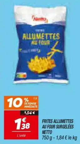 Netto Netto Frites allumettes au four surgelées offre