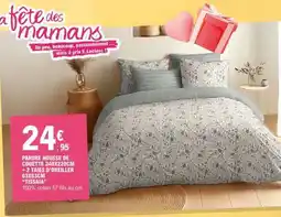 E.Leclerc PARURE HOUSSE DE COUETTE 240X220CM + 2 TAIES D’OREILLER 63X63CM TISSAIA offre