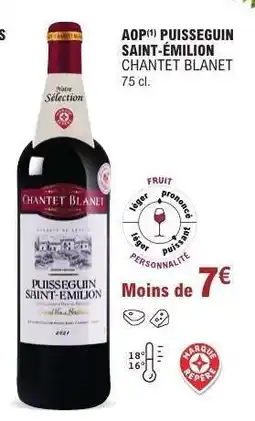 E.Leclerc AOP PUISSEGUIN SAINT-ÉMILION CHANTET BLANET offre