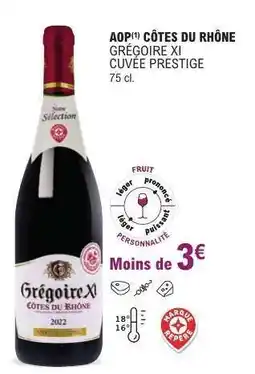 E.Leclerc AOP CÔTES DU RHÔNE GRÉGOIRE XI CUVÉE PRESTIGE offre