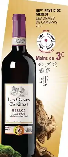 E.Leclerc IGP PAYS D'OC MERLOT LES ORMES DE CAMBRAS 75 cl offre