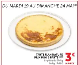 Super U Tarte flan nature prix mini 6 parts offre