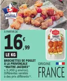 E.Leclerc Maitre jacques - brochettes de poulet à la provençale offre