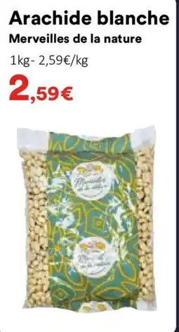 Hmarket MERVEILLES DE LA NATURE Arachide blanche offre