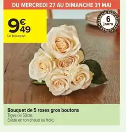 Carrefour Contact Bouquet de 5 roses gros boutons offre