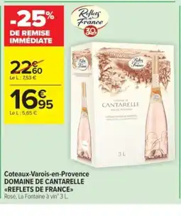Carrefour Contact DOMAINE DE CANTARELLE REFLETS DE FRANCE Coteaux-Varois-en-Provence offre
