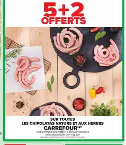 Carrefour Contact CARREFOUR Sur toutes les chipolatas nature et aux herbes offre