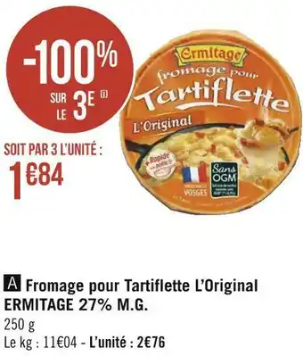Géant Casino Ermitage fromage pour tartiflette l’original 27% m.g. offre