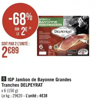 Delpeyrat igp jambon de bayonne grandes tranches