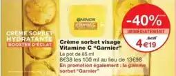Monop' Crème sorbet visage vitamine c garnier offre