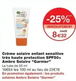 Monop' Crème solaire enfant sensitive très haute protection spf50+ ambre solaire garnier offre