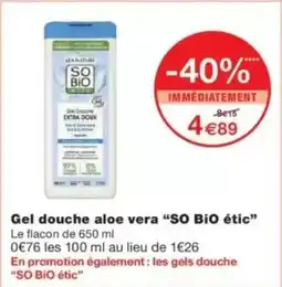 Monop' Gel douche aloe vera so bio étic offre