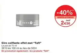 Monop' Cire coiffante effet mat taft offre