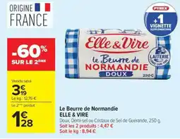 Carrefour Le Beurre de Normandie ELLE & VIRE offre