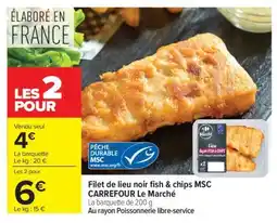 Carrefour Filet de lieu noir fish & chips MSC CARREFOUR Le Marché offre