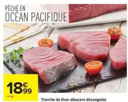 Carrefour Tranche de thon albacore décongelée offre