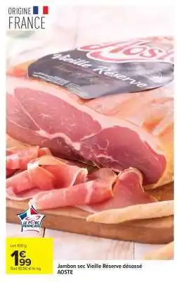 Carrefour Jambon sec Vieille Réserve désossé AOSTE offre