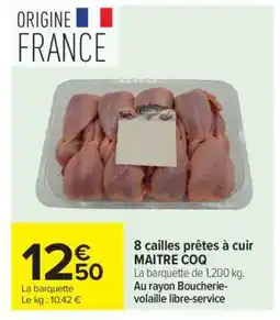 Carrefour 8 cailles prêtes à cuir MAITRE COQ offre