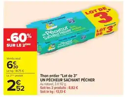 Carrefour Thon entier Lot de 3 UN PÊCHEUR SACHANT PÊCHER offre