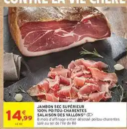 Intermarché JAMBON SEC SUPÉRIEUR 100% POITOU-CHARENTES SALAISON DES VALLONS offre