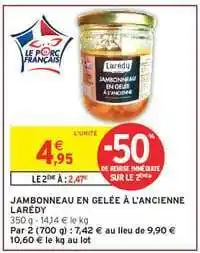 Intermarché JAMBONNEAU EN GELÉE À L'ANCIENNE LARÉDY offre
