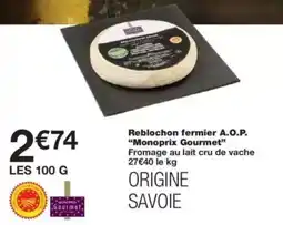 Monop' Reblochon fermier a.o.p. monoprix gourmet offre