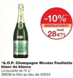 Monop' A.o.p. champagne nicolas feuillatte blanc de blancs offre