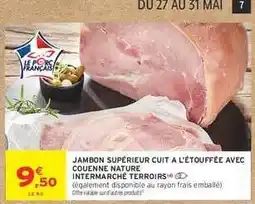 Intermarché Hyper Jambon Supérieur Cuit à l'Étouffée avec Couenne Nature offre