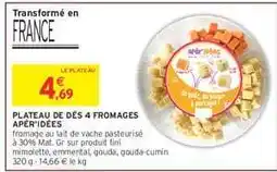 Intermarché Hyper PLATEAU DE DÉS 4 FROMAGES APÉR'IDÉES offre