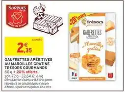 Intermarché Hyper GAUFRETTES APÉRITIVES AU MAROILLES GRATINÉ TRÉSORS GOURMANDS offre