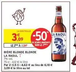 Intermarché Hyper BIÈRE BLONDE BLONDE LA RAOUL offre