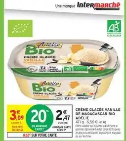 Intermarché Hyper CRÈME GLACÉE VANILLE DE MADAGASCAR BIO ADÉLIE offre