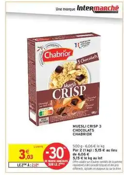 Intermarché Hyper MUESLI CRISP 3 CHOCOLATS CHABRIOR offre