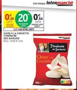 Intermarché Hyper CHIPS À LA CREVETTE ITINÉRAIRE DES SAVEURS offre