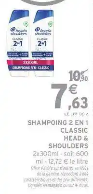 Intermarché Hyper SHAMPOING 2 EN 1 CLASSIC HEAD & SHOULDERS offre