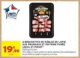 Intermarché 6 BROCHETTES DE RÂBLES DE LAPIN AUX PRUNEAUX ET POITRINE FUMÉE LOEUL ET PILIOT offre