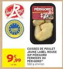 Intermarché CUISSES DE POULET JAUNE LABEL ROUGE IGP PÉRIGORD FERMIERS DU PÉRIGORD offre