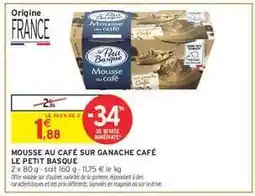 Intermarché MOUSSE AU CAFÉ SUR GANACHE CAFÉ LE PETIT BASQUE offre