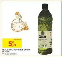 Intermarché HUILE D'OLIVE VIERGE EXTRA OLIGRA offre