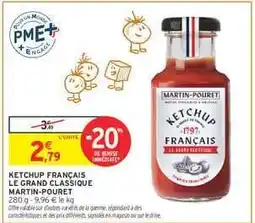 Intermarché KETCHUP FRANÇAIS LE GRAND CLASSIQUE MARTIN-POURET offre