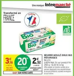 Intermarché BEURRE MOULÉ DOUX BIO PÂTURAGES offre