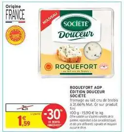 Intermarché ROQUEFORT AOP ÉDITION DOUCEUR SOCIÉTÉ offre