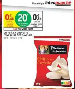Intermarché CHIPS À LA CREVETTE ITINÉRAIRE DES SAVEURS offre