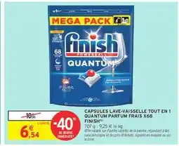 Intermarché CAPSULES LAVE-VAISSELLE TOUT EN 1 QUANTUM PARFUM FRAIS X68 FINISH offre