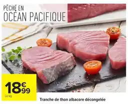 Carrefour Tranche de thon albacore décongelée offre